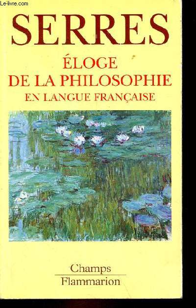 Eloge de la philosophie en langue franaise - Collection Champs n358.
