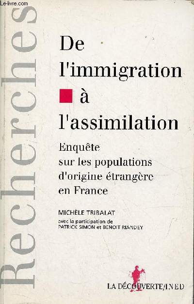 De l'immigration  l'assimilation - Enqute sur les populations d'origine trangre en France - Collection recherches.