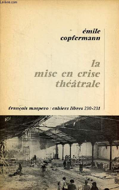 La mise en crise thtrale - Collection cahiers libres n230-231.