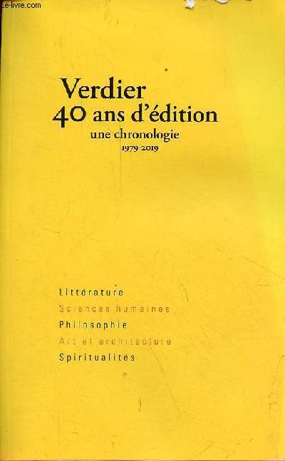 Verdier 40 ans d'dition une chronologie 1979-2019 - Littrature, sciences humaines, philosophie, art et architecture, spiritualits.