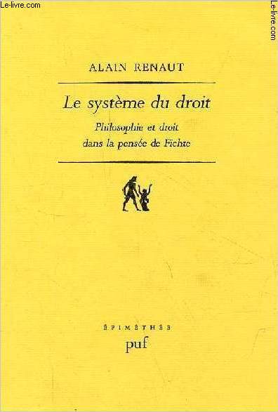Le systme du droit - Philosophie et droit dans la pense de Fichte - Collection pimthe essais philosophiques.