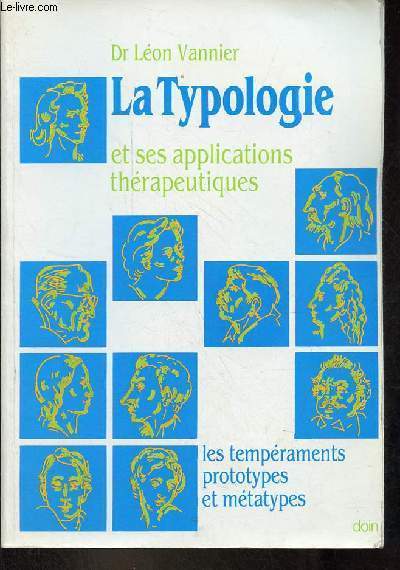 La Typologie et ses applications thrapeutiques - les tempraments prototypes et mtatypes - 2e dition nouveau tirage 1984.