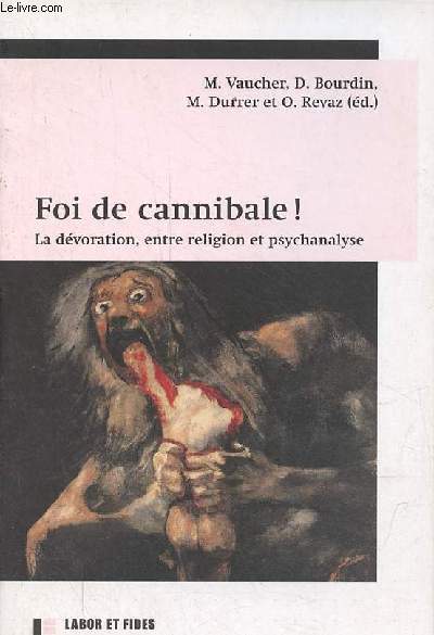 Foi de cannibale ! La dvoration, entre religion et psychanalyse - Collection 