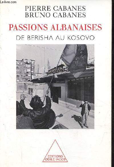 Passions albanaises de Berisha au Kosovo.