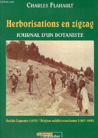 Herborisations en zigzag journal d'un botaniste - Sude-Laponie (1879) / Rgion mditerranenne (1887-1896).