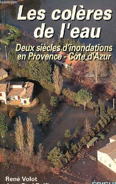 Les colres de l'eau - Deux sicles d'inondations en Provence - Cte d'Azur.