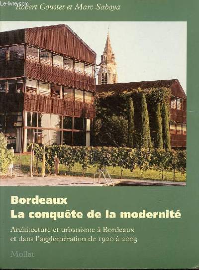Bordeaux - La conqute de la modernit - Architecture et urbanisme  Bordeaux et dans l'agglomration de 1920  2003.