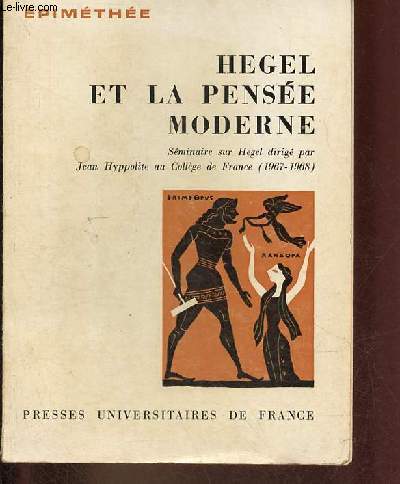 Hegel et la pense moderne - Sminaire sur Hegel dirig par Jean Hyppolite au Collge de France (1967-1968) - Collection pimthe essais philosophiques.