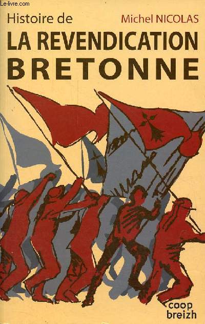 Histoire de la revendication bretonne ou la revanche de la dmocratie locale sur le 