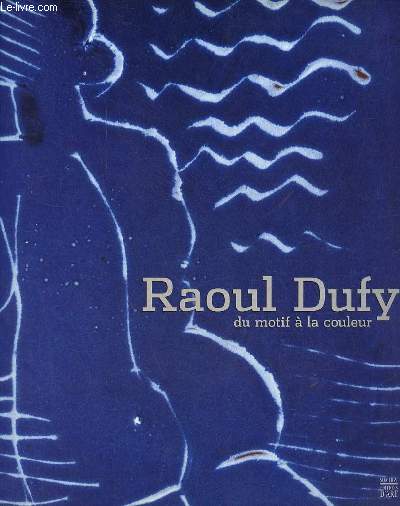 Raoul Dufy du motif  la couleur.