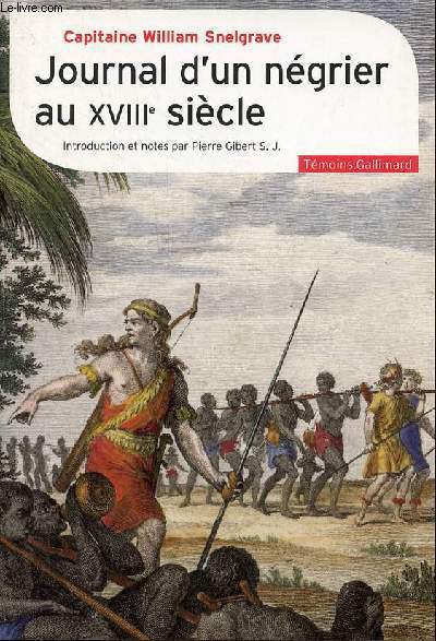 Journal d'un ngrier au XVIIIe sicle - Nouvelle relation de quelques endroits de Guine et du commerce d'esclaves qu'on y fait (1704-1734) - Collection 