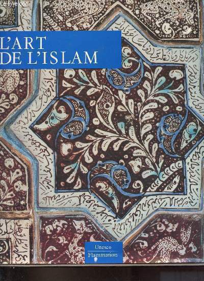 L'art de l'islam - Collection Unesco d'oeuvres reprsentatives srie albums d'art.