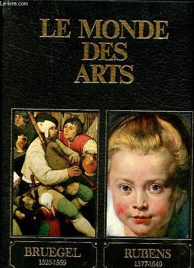 Le monde des arts - Bruegel et son temps vers 1525-1569 / Rubens et son temps 1577-1640.