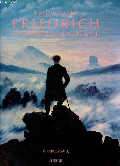 Caspar David Friedrich et la peinture romantique.