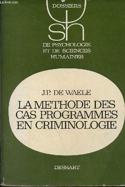 La mthode des cas programms en psychologie de la personnalit et en criminologie - Collection dossiers de psychologie et de sciences humaines n7.