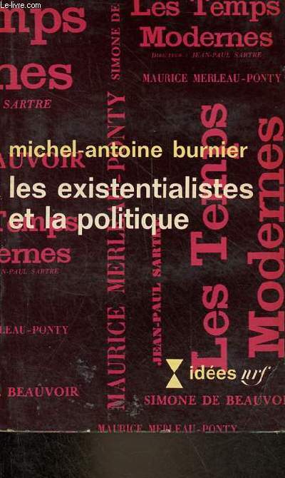 Les existentialistes et la politique - Collection ides n116.