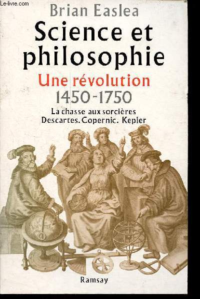 Science et philosophie - Une rvolution 1450-1750 - La chasse aux sorcires Descartes, Copernic, Kepler.