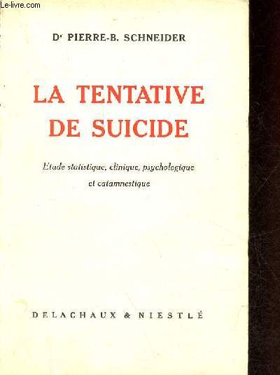 La tentative de suicide - Etude statistique, clinique, psychologique et catamnestique.