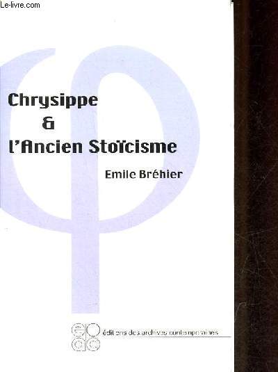 Chrysippe et l'ancien Stocisme - nouvelle dition revue.