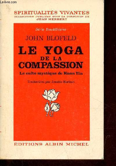 Le yoga de la compassion - Le culte mystique de Kuan Yin - Collection spiritualits vivantes srie bouddhisme.
