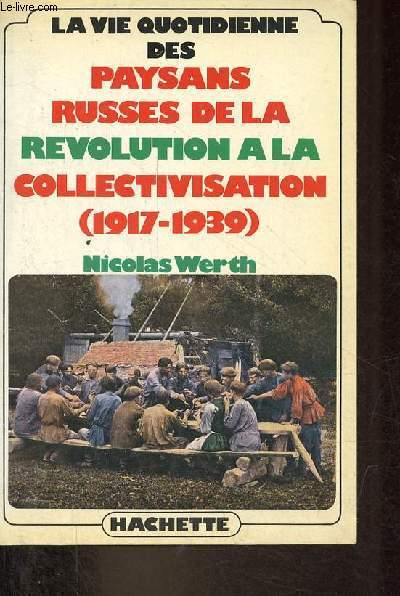 La vie quotidienne des paysans russes de la rvolution  la collectivisation (1917-1939).