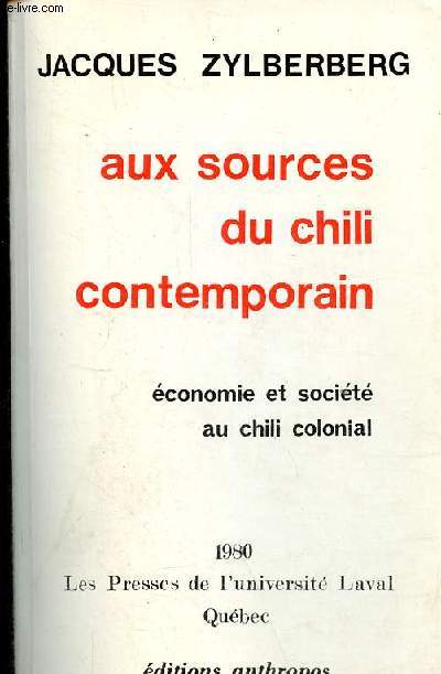 Aux sources du chili contemporain - conomie et socit au chili colonial.