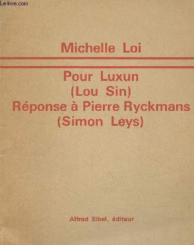 Pour Luxun (Lou Sin) Rponse  Pierre Ryckmans (Simon Leys) - Collection 
