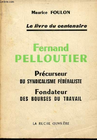 Fernand Pelloutier - Prcurseur du syndicalisme fdraliste - Fondateur des bourses du travail.