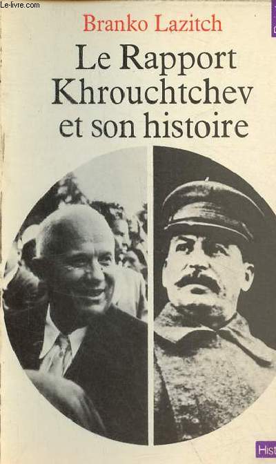 Le rapport Khrouchtchev et son histoire - Collection Points Histoire n23.