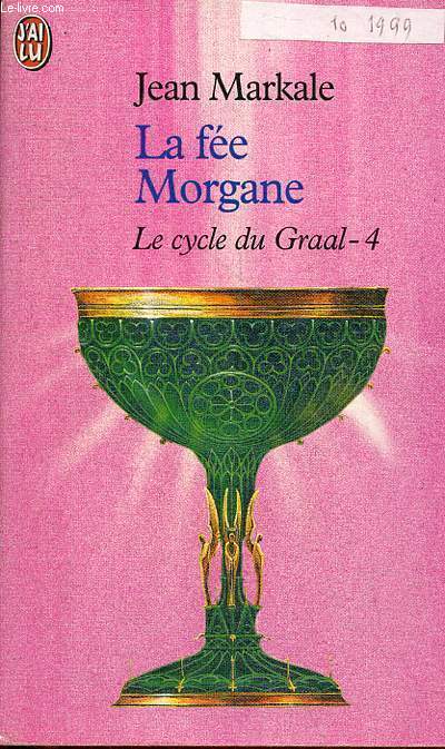 La fe Morgane - Le cycle du Graal quatrime poque - Collection j'ai lu n4745.