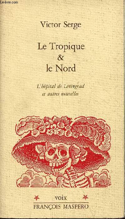 Le Tropique & le Nord - L'hpital de Lningrad et autres nouvelles - Collection 