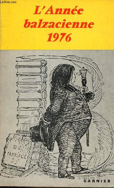 L'Anne balzacienne 1976 - Balzac et Flaubert - pour une problmatique du remords Balzac et l'infra littrature (1829-1834) -  propos d'une rflexion sur Balzac et les Noirs - echanges romantiques Balzac et Gamiani, Balzac et Fortunio ...