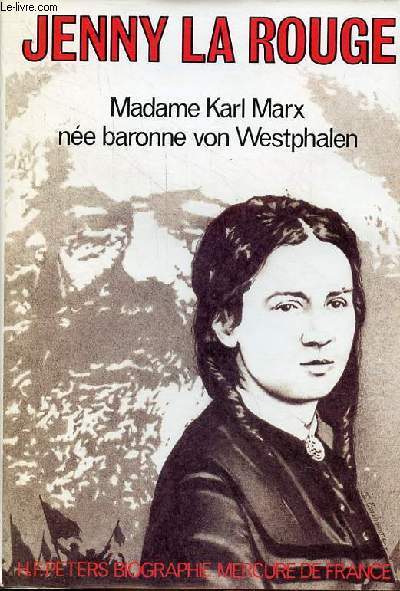 Jenny la rouge - Madame Karl Marx, ne baronne von Westphalen.