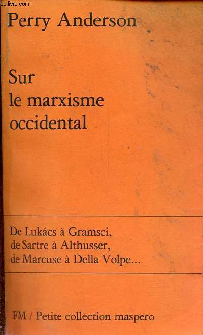 Sur le marxisme occidental - De Lukacs  Gramsci, de Sartre  Althusser, de Marcuse  Della Volpe ... - Petite collection maspero n194.