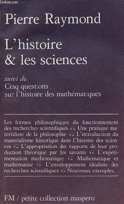 L'histoire et les sciences suivi de cinq questions sur l'histoire des mathmatiques - Petite collection maspero n201.