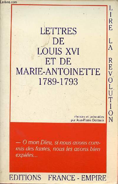 Lettres de Louis XVI et de Marie-Antoinette 1789-1793 - Collection 