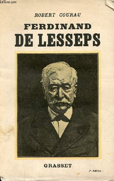 Ferdinand de Lesseps de l'apothose de Suez au scandale de Panama.