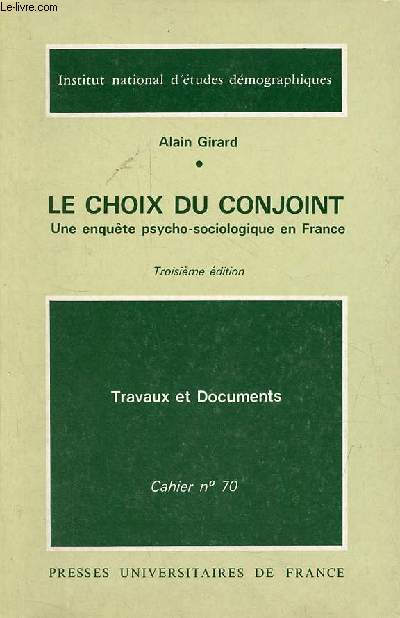 Le choix du conjoint - Une enqute psycho-sociologique en France - 3e dition - Collection travaux et documents cahier n70.