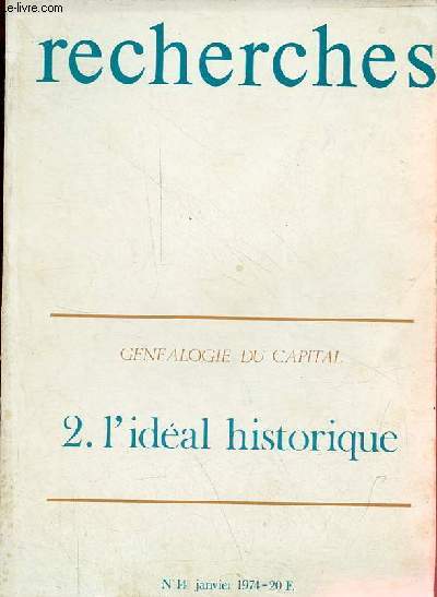 Recherches n14 janvier 1974 - Genealogie du capital 2. l'idal historique.
