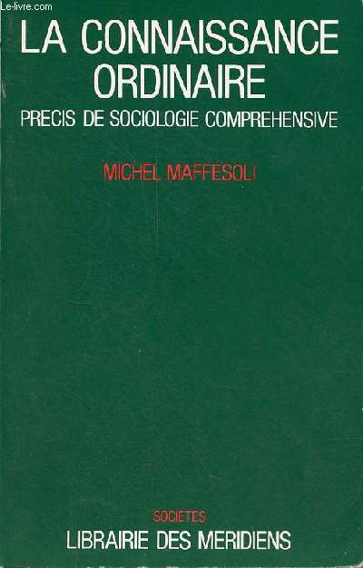 La connaissance ordinaire prcis de sociologie comprhensive - Collection 