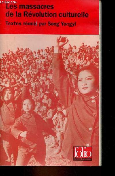 Les massacres de la Rvolution culturelle - Collection folio documents n47.
