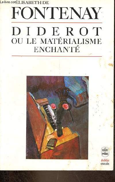Diderot ou le matrialisme enchant - Collection le livre de poche biblio essais n4017.