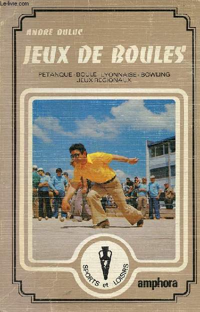 Jeux de boules - ptanque - boule lyonnaise - bowling - jeux rgionaux - Collection 