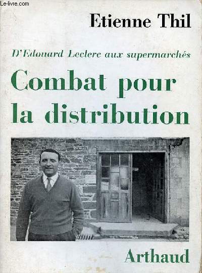 Combat pour la distribution - D'Edouard Leclerc aux supermarchs -Collection 