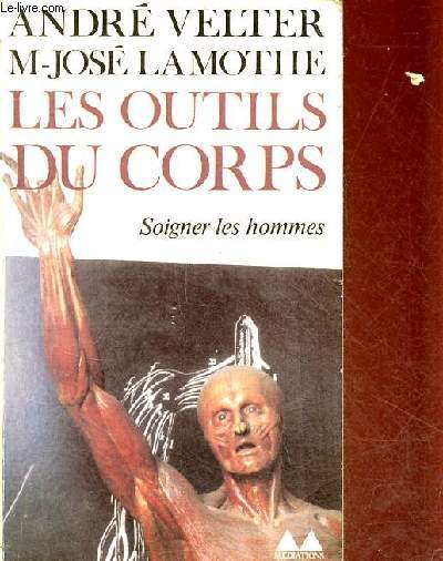 Les outils du corps - soigner les hommes - Collection bibliothque mdiations n205.