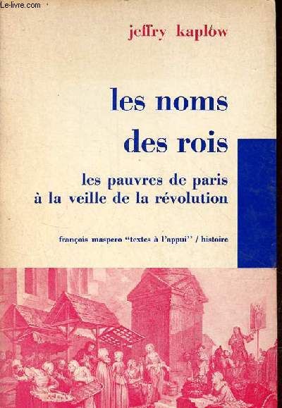 Les noms des rois - les pauvres de Paris  la veille de la rvolution - Collection 