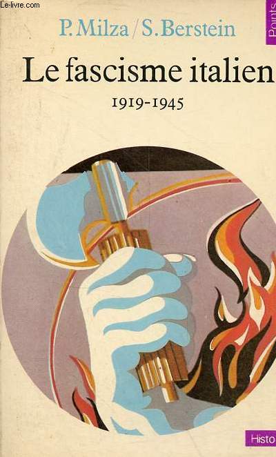 Le fascisme italien 1919-1945 - Collection Points Histoire n44.