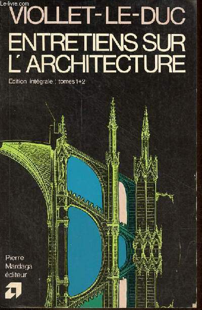 Entretiens sur l'architecture - dition intgrale - tomes 1+2 (1 volume).