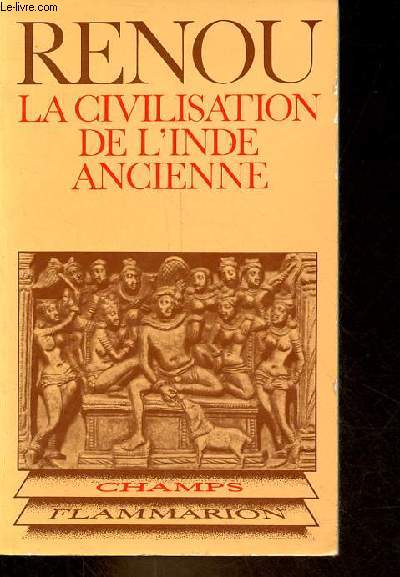 La civilisation de l'Inde ancienne d'aprs les textes sanskrits - Collection Champs n97.