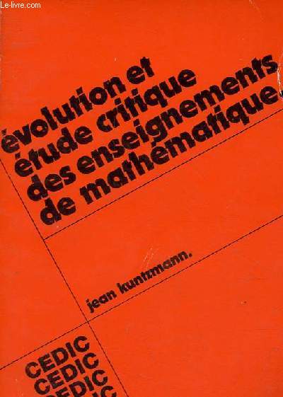 Evolution et tude critique des enseignements de mathmatique - Collection formation des matres en mathmatiques.